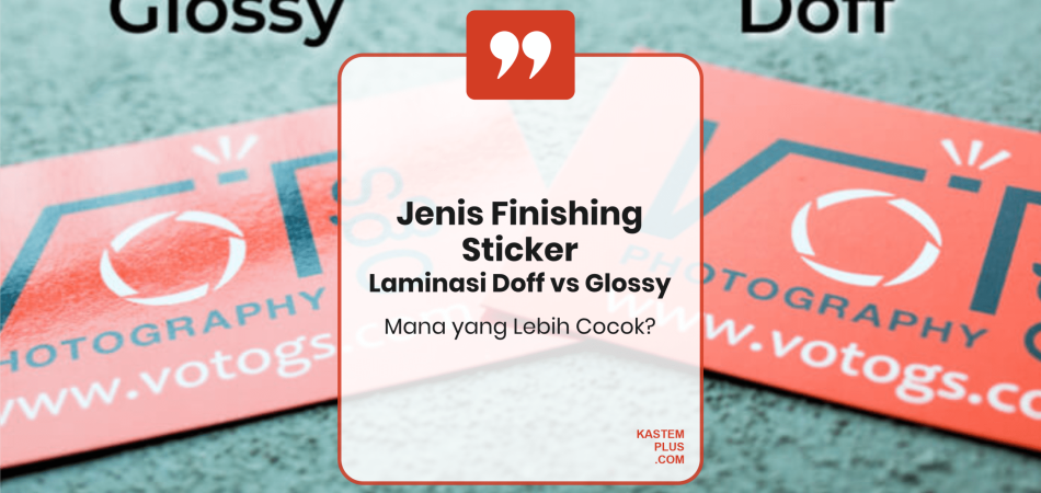 Jenis Finishing Sticker: Laminasi Doff vs Glossy